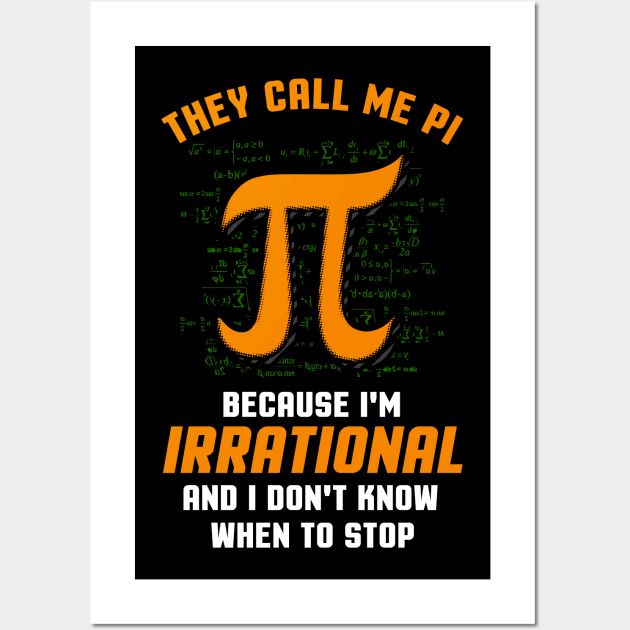 They Call Me PI because I'm Irrational Funny Math Meme PI Wall Art by Proficient Tees